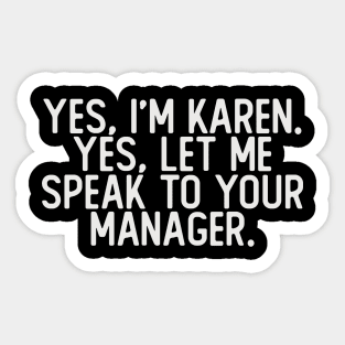 YES, I'M KAREN Sticker